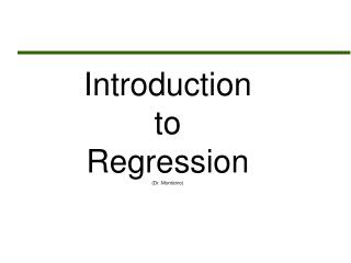 Introduction to Regression (Dr. Monticino)