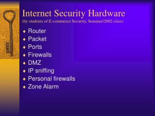 Internet Security Hardware (by students of E-commerce Security, Summer/2002 class)