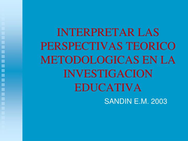 interpretar las perspectivas teorico metodologicas en la investigacion educativa