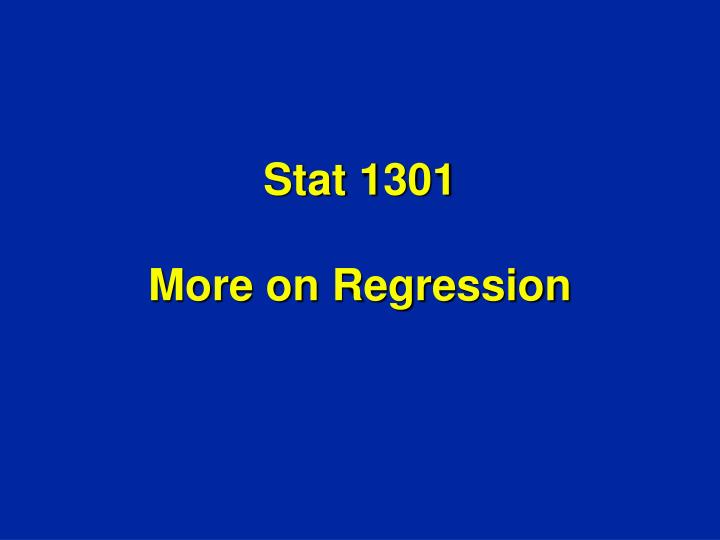 stat 1301 more on regression