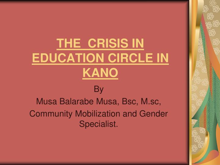 the crisis in education circle in kano