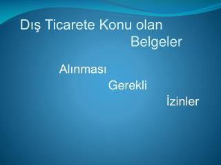 d ticarete konu olan belgeler