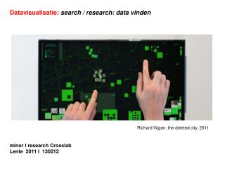 Datavisualisatie: search / research: data vinden minor I research Crosslab Lente 2011 I 130212