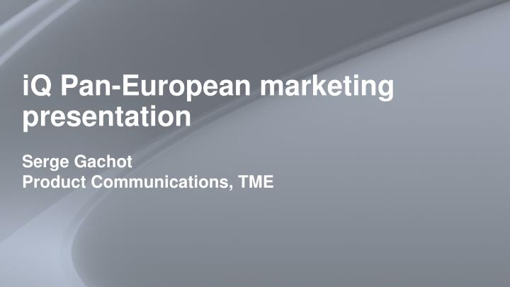 iq pan european marketing presentation