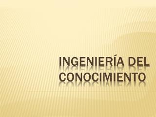 ingenier a del conocimiento