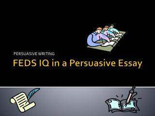 FEDS IQ in a Persuasive Essay