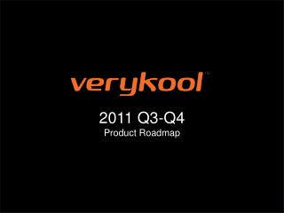 2011 Q3-Q4 Product Roadmap