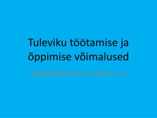 tuleviku t tamise ja ppimise v imalused