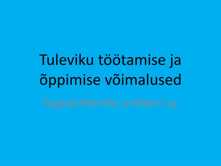 tuleviku t tamise ja ppimise v imalused