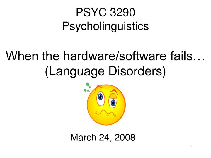 psyc 3290 psycholinguistics when the hardware software fails language disorders