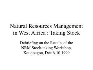 Natural Resources Management in West Africa : Taking Stock
