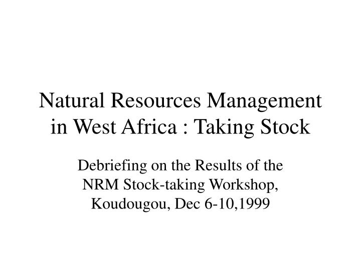 natural resources management in west africa taking stock
