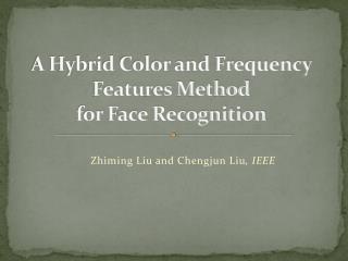 A Hybrid Color and Frequency Features Method for Face Recognition