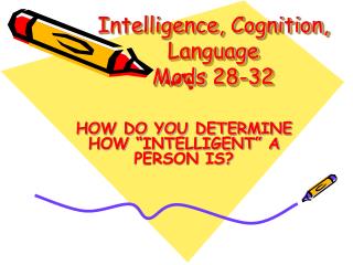 Intelligence, Cognition, Language Mods 28-32