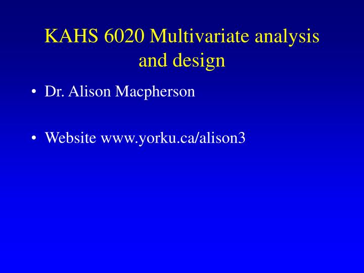 kahs 6020 multivariate analysis and design