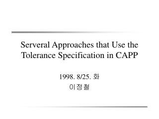 Serveral Approaches that Use the Tolerance Specification in CAPP