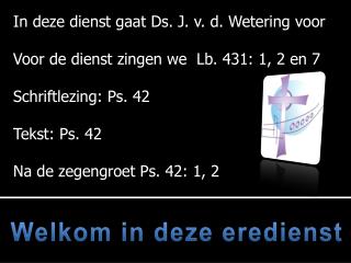 welkom in deze eredienst