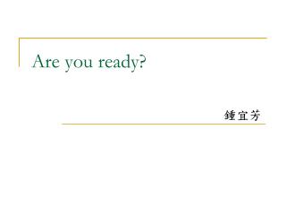 are you ready