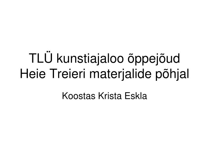 tl kunstiajaloo ppej ud heie treieri materjalide p hjal