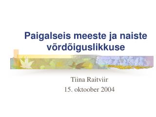 paigalseis meeste ja naiste v rd iguslikkuse