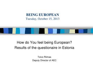 BEING EUROPEAN Tues day, October 15, 20 13