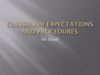 Classroom expectations and procedures