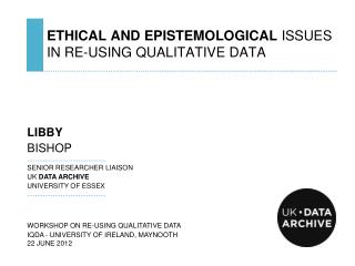 ETHICAL AND EPISTEMOLOGICAL ISSUES IN RE-USING QUALITATIVE DATA