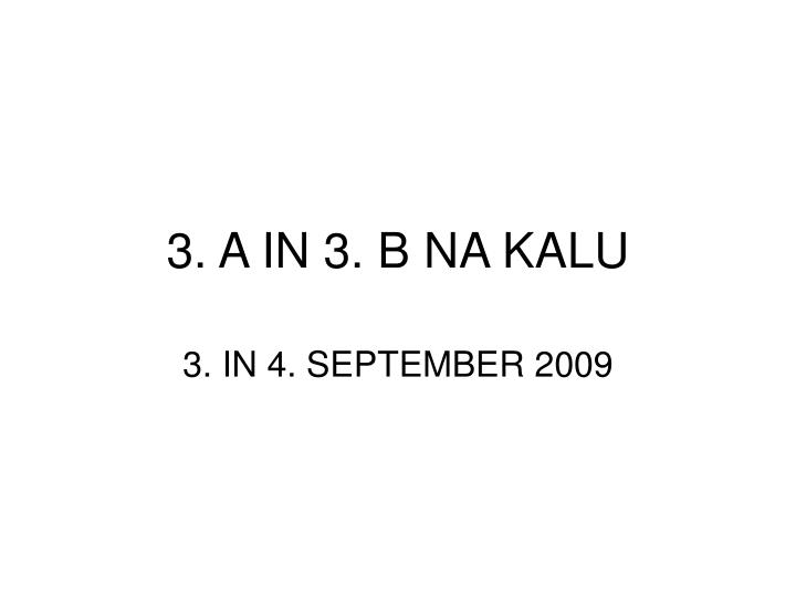 3 a in 3 b na kalu