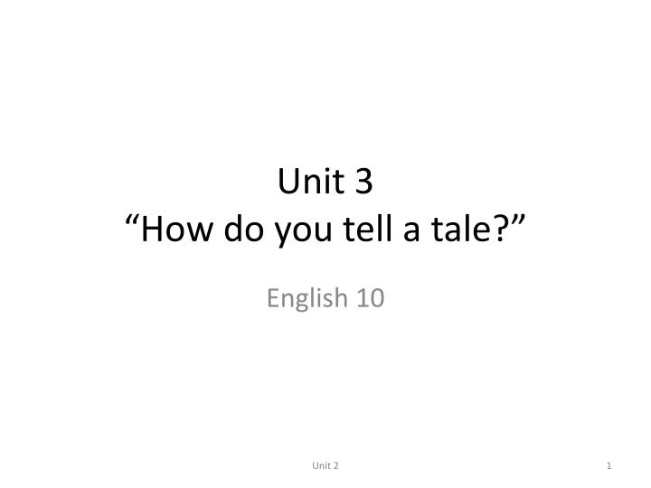 unit 3 how do you tell a tale
