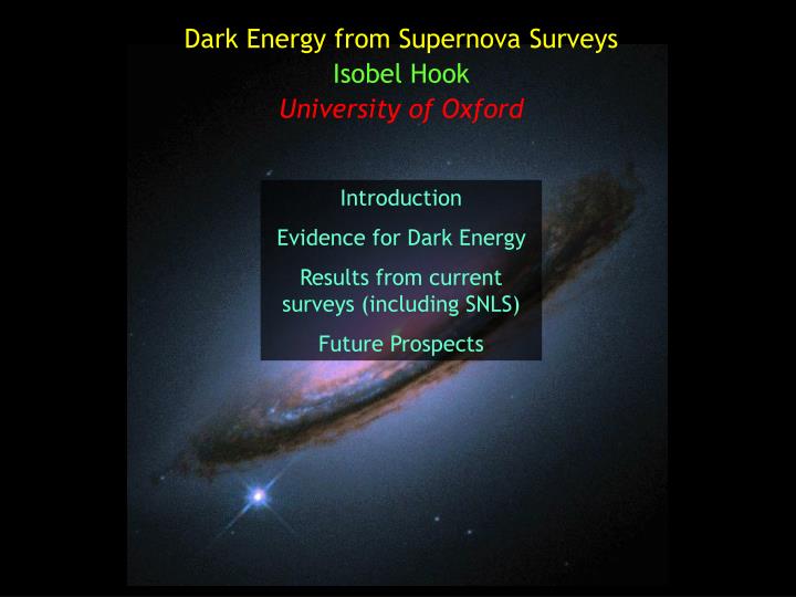 dark energy from supernova surveys isobel hook university of oxford