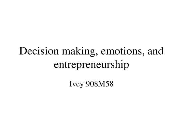 decision making emotions and entrepreneurship