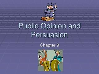 Public Opinion and Persuasion