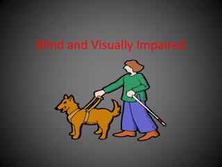 Blind and Visually Impaired