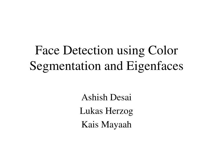 face detection using color segmentation and eigenfaces