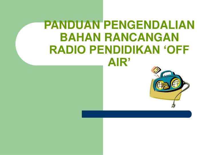 panduan pengendalian bahan rancangan radio pendidikan off air