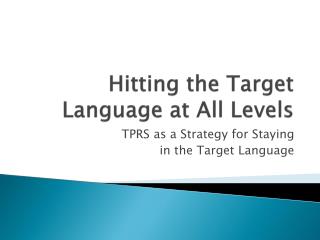 hitting the target language at all levels