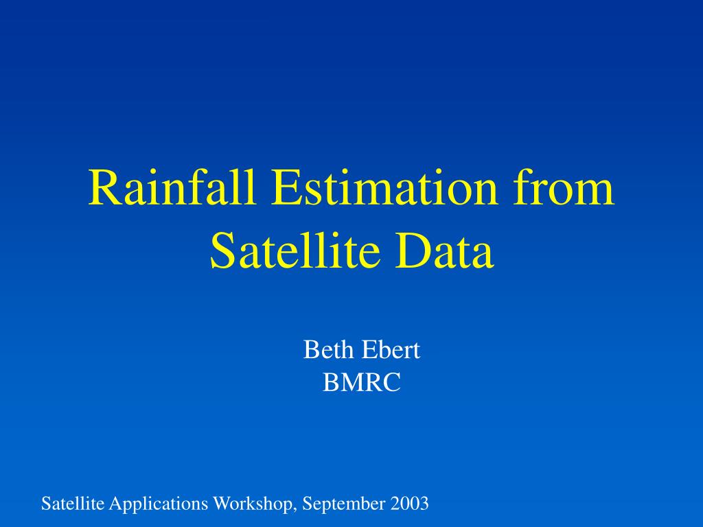 PPT - Rainfall Estimation from Satellite Data PowerPoint Presentation ...