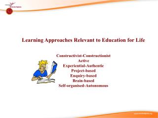 Learning Approaches Relevant to Education for Life Constructivist-Constructionist Active