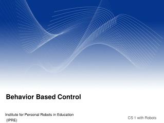 Behavior Based Control