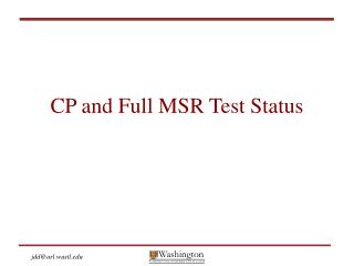 CP and Full MSR Test Status