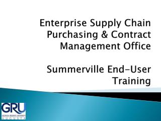 Enterprise Supply Chain Purchasing &amp; Contract Management Office Summerville End-User Training