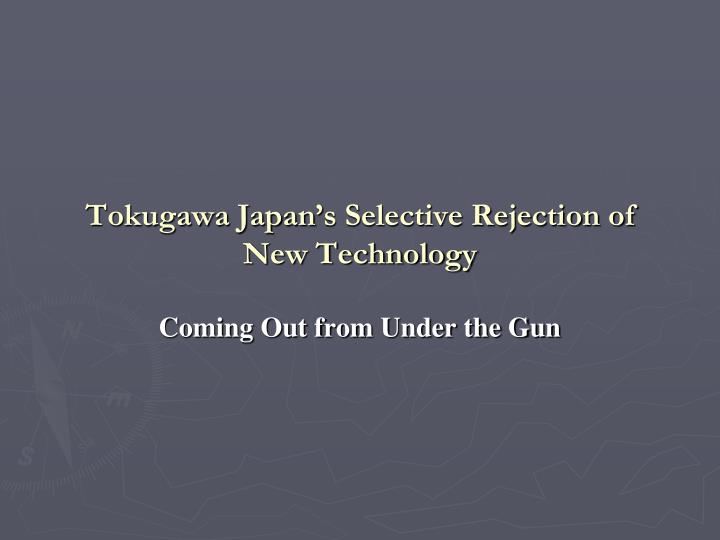 tokugawa japan s selective rejection of new technology