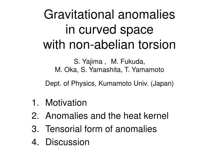 motivation an omalies and the heat kernel tensorial form of anomalies discussion