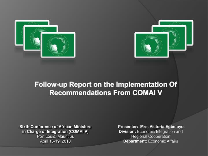 follow up report o n t he implementation of recommendations from comai v