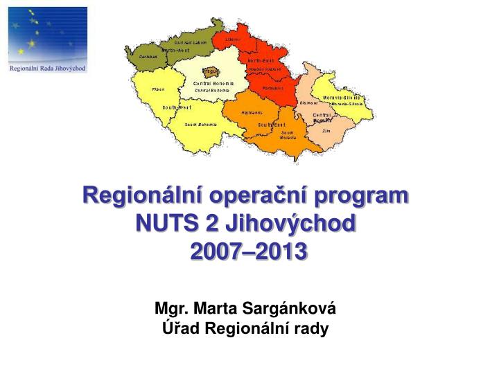 region ln opera n program nuts 2 jihov chod 2007 2013 mgr marta sarg nkov ad region ln rady