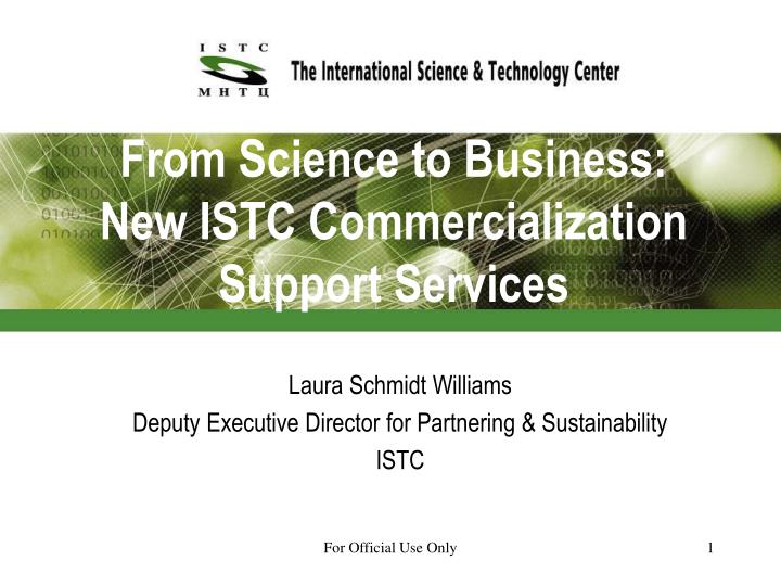 from science to business new istc commercialization support services