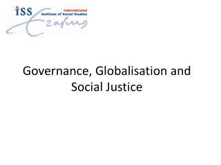 Governance, Globalisation and Social Justice