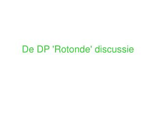 de dp rotonde discussie