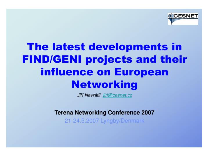 the latest developments in find geni projects and their influence on european networking