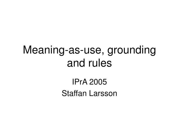 meaning as use grounding and rules